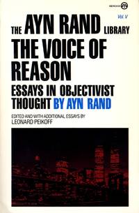 The Voice of Reason: Essays in Objectivist Thought (Ayn Rand Library) (VOL. V)