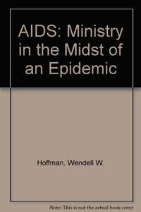 AIDS : Ministry in the Midst of an Epidemic - a Medical/Theological Perspective