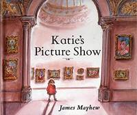 KATIE&#039;S PICTURE SHOW (Little Rooster Book) by Mayhew, James