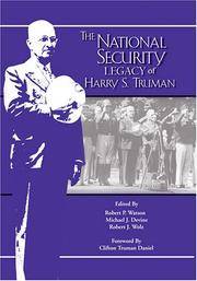 The National Security Legacy Of Harry S. Truman (Truman Legacy Series) Robert P. Watson; Michael...