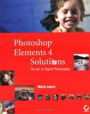 Photoshop Elements 4 Solutions: The Art of Digital Photography