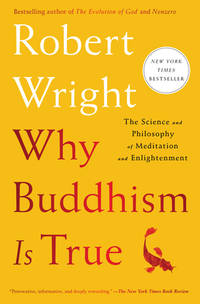 Why Buddhism is True: The Science and Philosophy of Meditation and Enlightenment