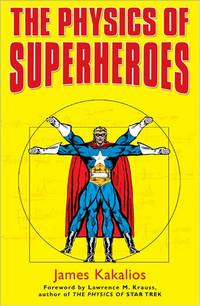 The Physics of Superheroes by Kakalios, James - 2005