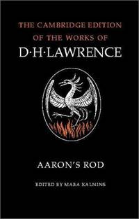 Aaron&#039;s Rod (The Cambridge Edition of the Works of D. H. Lawrence) by Lawrence, D. H.; Kalnins, Mara [Editor]