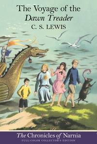 The Voyage of the Dawn Treader (The Chronicles of Narnia, Book 5, Full-Color Collector&#039;s Edition) by Lewis, C. S