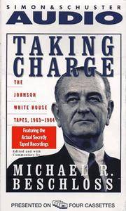 image of Taking Charge: The Johnson White House Tapes 1963 1964