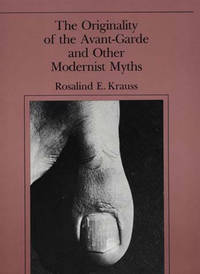 The Originality of the Avant-Garde and Other Modernist Myths (MIT Press)