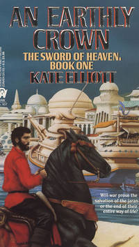 An Earthly Crown (The Jaran, Book 2; The Sword of Heaven, Book 1) de Elliott, Kate