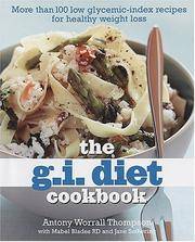 G. I. Diet Cookbook : More Than 100 Low Glycemic-Index Recipes for Healthy Weight Loss