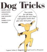 DOG TRICKS : New Tricks for Old Dogs, Old Tricks for New Dogs, and Ageless Tricks That Give Wise Men Paws