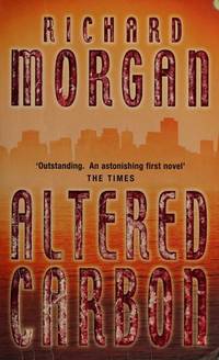 Altered Carbon by Richard Morgan