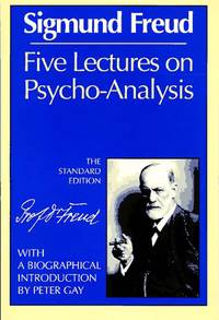 Five Lectures on Psycho-Analysis (The Standard Edition)  (Complete Psychological Works of Sigmund...