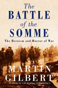 The Battle of the Somme The Heroism and Horror of War