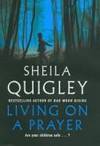 Living On a Prayer by Quigley, Sheila - 2006