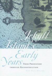 Jekyll Island's Early Years: From Prehistory through Reconstruction (Wormsloe Foundation...