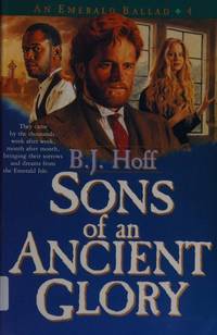 Sons of an Ancient Glory (Emerald Ballad S,) by B J Hoff