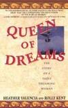 Queen of Dreams the Story of a Yaqui Dreaming Woman by Valencia, Heather and Rolly Kent - 1991