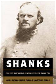 Shanks: The Life and Wars of General Nathan George Evans, C.S.A