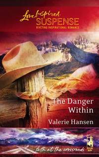 The Danger Within (Faith at the Crossroads, Book 2) (Steeple Hill Love Inspired Suspense #15)