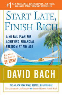 Start Late, Finish Rich: A No-Fail Plan for Achieving Financial Freedom at Any Age (Finish Rich Book Series) by Bach, David