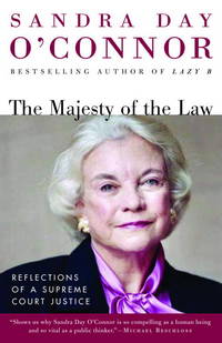 The Majesty of the Law: Reflections of a Supreme Court Justice by O&#39;Connor, Sandra Day