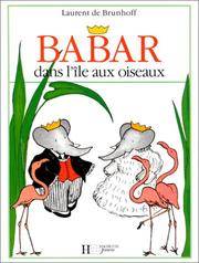 Babar Dans L&#039;Ile Aux Oiseaux (French Edition) by Laurent de Brunhoff - 1999-01