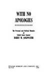 With No Apologies : The Personal and Political Memoirs of United States Senator Barry M. Goldwater by Barry M. Goldwater - 1979