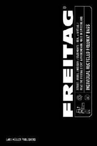 Freitag: Individual Recycled Freeway Bags by Lars Muller (Editor