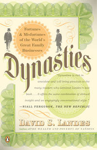 DYNASTIES. Fortunes & Misfortunes Of The World's Great Family Businesses. by David S Landes - Paperback - 2006 - from PASCALE'S BOOKS (SKU: 031912)