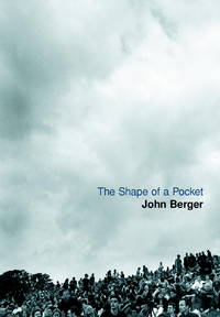 The Shape of a Pocket by John Berger - First American Edition - 1800 - from B-Line Books (SKU: 50980)