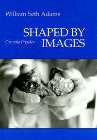 Shaped By Images: One Who Presides