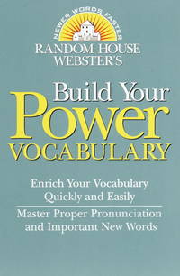 Random House Webster's Build Your Power Vocabulary (Random House Newer Words Faster)