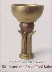 OBJECTS OF THE SPIRIT: RITUAL AND THE ART OF TOBI KAHN