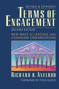 Terms of Engagement : New Ways of Leading and Changing Organizations