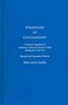 Strategies of Containment: A Critical Appraisal of American National Security Policy During the...
