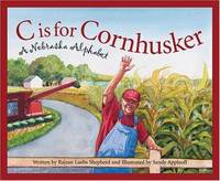 C is for Cornhusker: A Nebraska Alphabet (Discover America State by State)