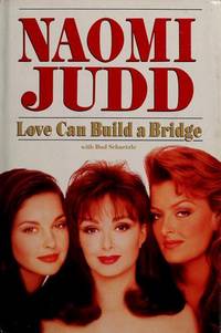 Naomi Judd: Love Can Build a Bridge by Schaetzle, Bud - 1993