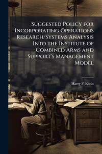 Suggested Policy for Incorporating Operations Research/Systems Analysis Into the Institute of...
