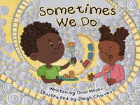 Sometimes We Do (MathTalk) by Moses, Omowale; Chaves, Diego [Illustrator] - 2019-09-01