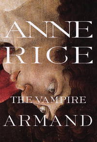 The Vampire Armand : The Vampire Chronicles (Rice, Anne, Vampire Chronicles) - 