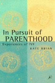 In Pursuit of Parenthood : Experiences of Ivf by Kate Brian