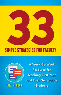 33 Simple Strategies for Faculty: A Week-by-Week Resource for Teaching First-Year and...