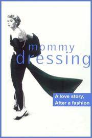 Mommy Dressing:  A Love Story, After A Fashion by Lois Gould - 1999-09-28