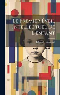 Le Premier Éveil Intellectuel De L'enfant (French Edition)