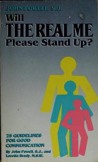 Will the Real Me Please Stand Up? (So We Can All Get to Know You! : 25 Guidelines for Good Communication) by John Powell; Loretta Brady - 1985-12