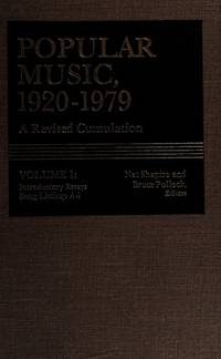 POPULAR MUSIC, 1920 - 1979. A REVISED CUMULATION (3 Volume Set) An Annotated Index of Over 18000 American Popular Songs, Cumulating & Updating 8 Volumes of POPULAR MUSIC & Including Index for Lyricists & Composers, Performances, Awards, & Publishers List