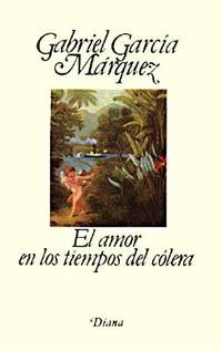 El Amor en los Tiempos del Colera by Garcia Marquez, Gabriel