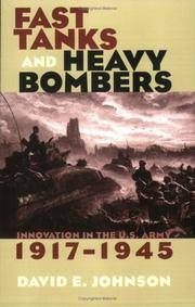 FAST TANKS AND HEAVY BOMBERS: INNOVATION IN THE US ARMY 1917-1945