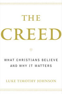 The Creed: What Christians Believe and Why it Matters
