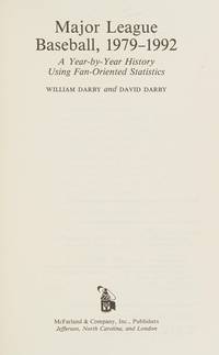 MAJOR LEAGUE BASEBALL, 1979-1992: A Year-by-Year History Using Fan-Oriented Statistics